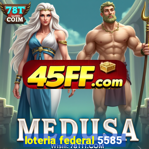 loteria federal 5585
